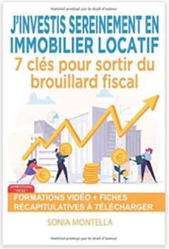 J'investis sereinement en immobilier locatif: 7 clés pour sortir du brouillard fiscal